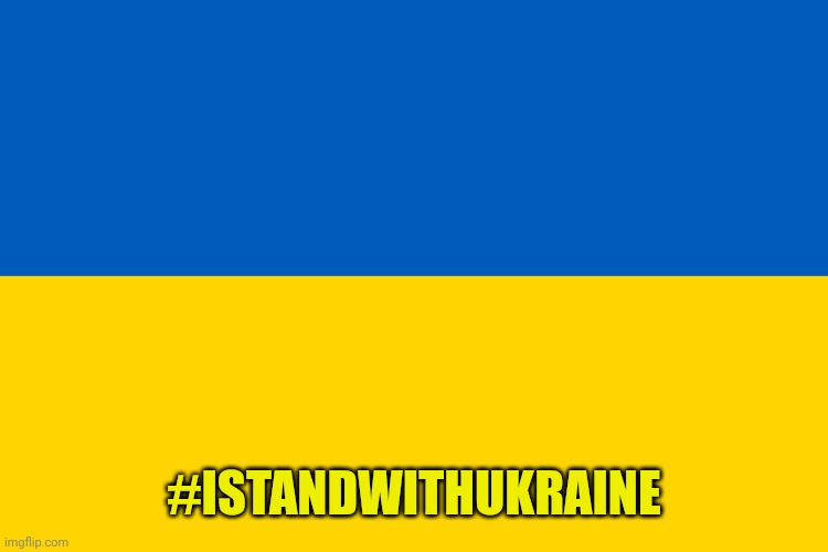 No need for a war to spark, especially with one that has nuclear weapons | #ISTANDWITHUKRAINE | image tagged in ukraine flag | made w/ Imgflip meme maker