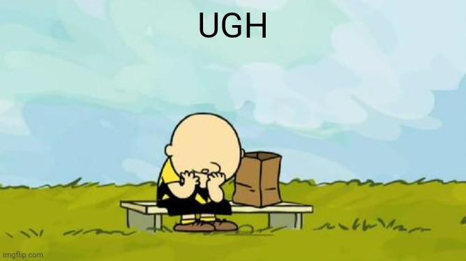 Depressed Charlie Brown | UGH | image tagged in depressed charlie brown | made w/ Imgflip meme maker