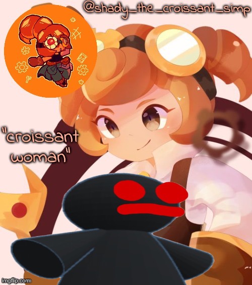 That’s it. That’s the announcement | image tagged in yet another croissant woman temp thank syoyroyoroi | made w/ Imgflip meme maker