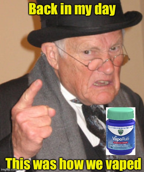 Old school vaping | Back in my day; This was how we vaped | image tagged in memes,back in my day,vaping | made w/ Imgflip meme maker