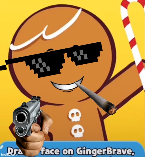 done | image tagged in brave,the,gingerbread man | made w/ Imgflip meme maker