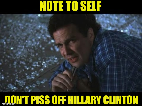 NOTE TO SELF DON'T PISS OFF HILLARY CLINTON | made w/ Imgflip meme maker