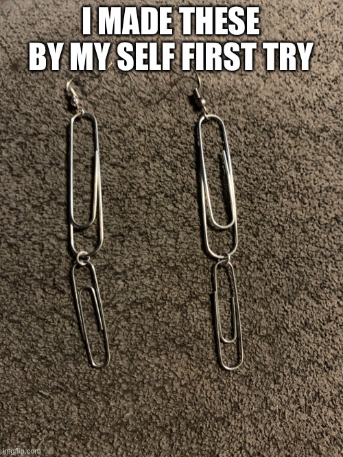 I MADE THESE BY MY SELF FIRST TRY | made w/ Imgflip meme maker