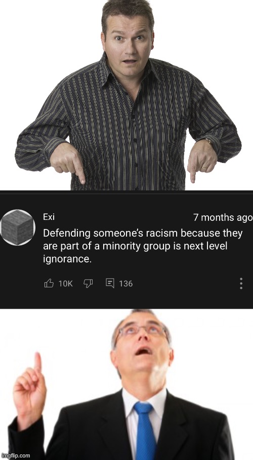 “oH bUt ThE sYsTeMaTiC rACiSM!!!!” | image tagged in pointing down,man pointing up | made w/ Imgflip meme maker