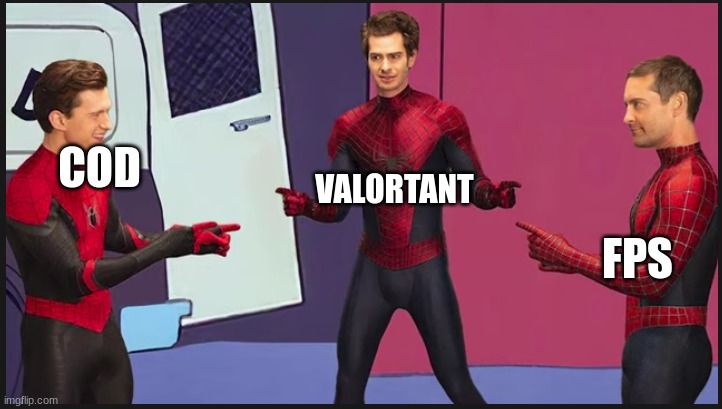 hmmm | VALORTANT; COD; FPS | image tagged in spider men live action ponting meme | made w/ Imgflip meme maker