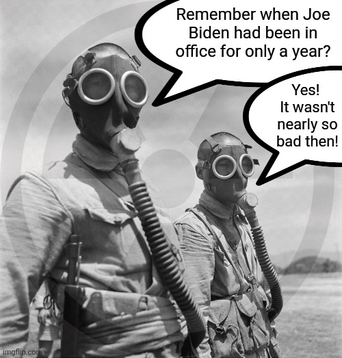 After a month and a half of daily disasters | Remember when Joe Biden had been in office for only a year? Yes!  It wasn't nearly so
bad then! | image tagged in memes,joe biden,the end of the world,democrats,team biden,daily disasters | made w/ Imgflip meme maker