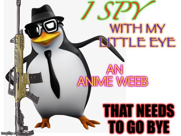 No anime penguin | image tagged in no anime penguin | made w/ Imgflip meme maker