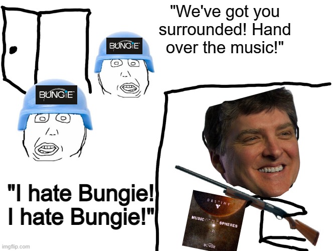 Martin O'Donnell, composer for Halo and Destiny | "We've got you surrounded! Hand over the music!"; "I hate Bungie! I hate Bungie!" | image tagged in i hate the antichrist | made w/ Imgflip meme maker