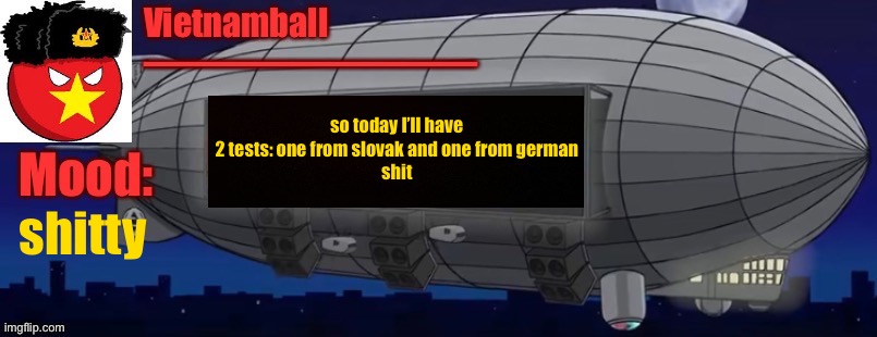 V3 Zeppelin Bass Machine announcement | so today I’ll have 2 tests: one from slovak and one from german
shit; shitty | image tagged in v3 zeppelin bass machine announcement | made w/ Imgflip meme maker