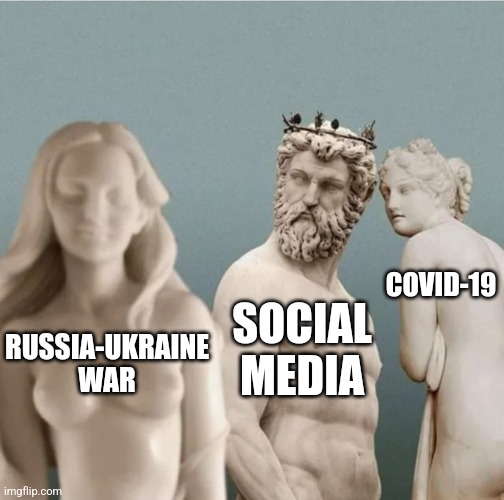 . | COVID-19; SOCIAL MEDIA; RUSSIA-UKRAINE WAR | image tagged in distracted boyfriend but with ancient greek statues,russia,ukraine,coronavirus,covid-19,social media | made w/ Imgflip meme maker