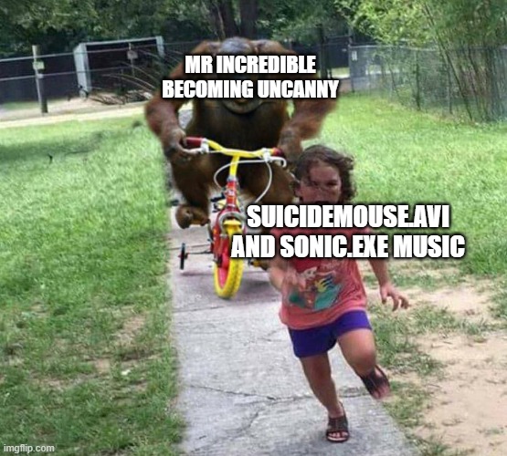Run! | MR INCREDIBLE BECOMING UNCANNY; SUICIDEMOUSE.AVI AND SONIC.EXE MUSIC | image tagged in run | made w/ Imgflip meme maker