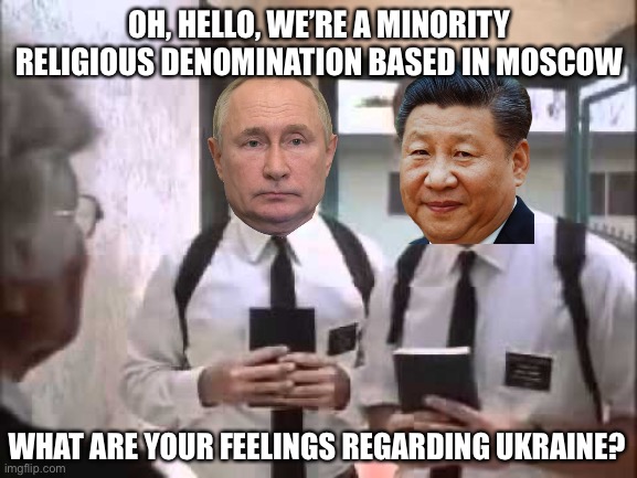 Sus Mormons | OH, HELLO, WE’RE A MINORITY RELIGIOUS DENOMINATION BASED IN MOSCOW; WHAT ARE YOUR FEELINGS REGARDING UKRAINE? | image tagged in mormons at door,memes | made w/ Imgflip meme maker