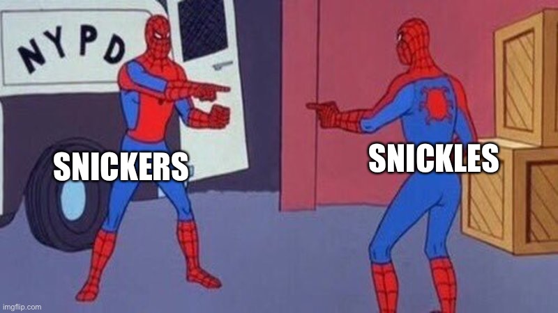 spiderman pointing at spiderman | SNICKERS SNICKLES | image tagged in spiderman pointing at spiderman | made w/ Imgflip meme maker