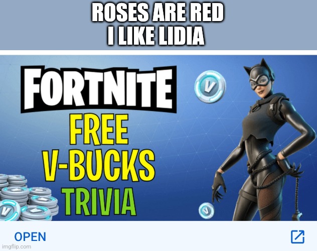 Why | ROSES ARE RED
I LIKE LIDIA | image tagged in wtf,fortnite | made w/ Imgflip meme maker