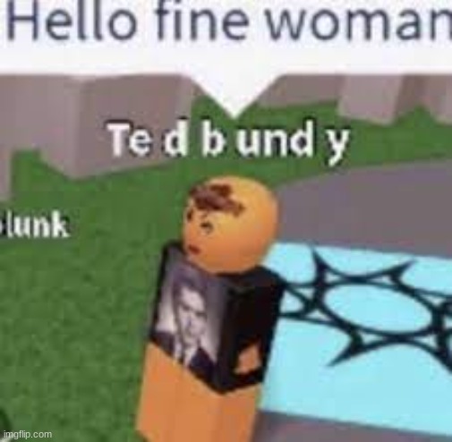 um- | image tagged in ted bundy,oh yeah oh no | made w/ Imgflip meme maker