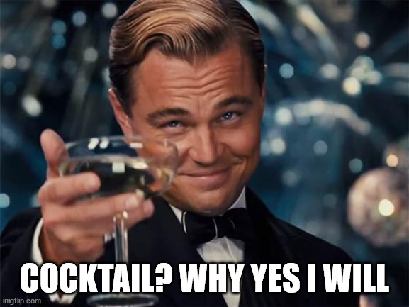 wolf of wall street | COCKTAIL? WHY YES I WILL | image tagged in wolf of wall street | made w/ Imgflip meme maker