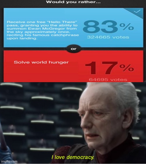 Obi wan made the right call to have his allegiance to democracy | image tagged in i love democracy | made w/ Imgflip meme maker