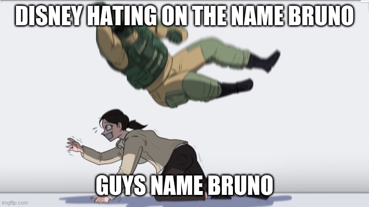 it true | DISNEY HATING ON THE NAME BRUNO; GUYS NAME BRUNO | image tagged in body slam | made w/ Imgflip meme maker