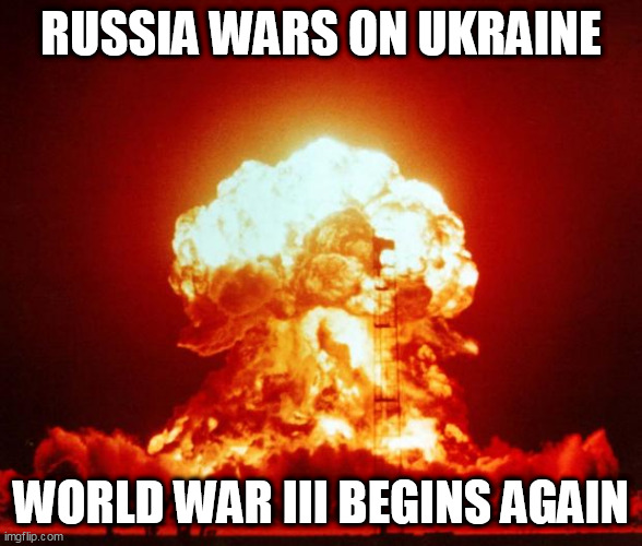 WORLD WAR III RUSSIA | RUSSIA WARS ON UKRAINE; WORLD WAR III BEGINS AGAIN | image tagged in nuke | made w/ Imgflip meme maker