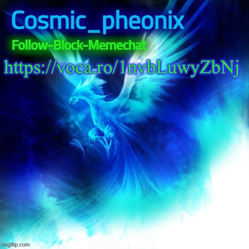https://voca.ro/1nvbLuwyZbNj | https://voca.ro/1nvbLuwyZbNj | image tagged in cosmic_phoenix temp made by capto | made w/ Imgflip meme maker