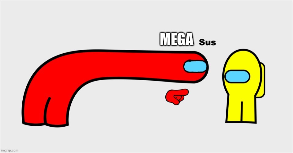 MEGA | made w/ Imgflip meme maker