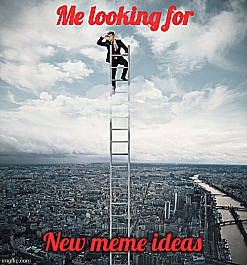Searching | New meme ideas | image tagged in searching | made w/ Imgflip meme maker