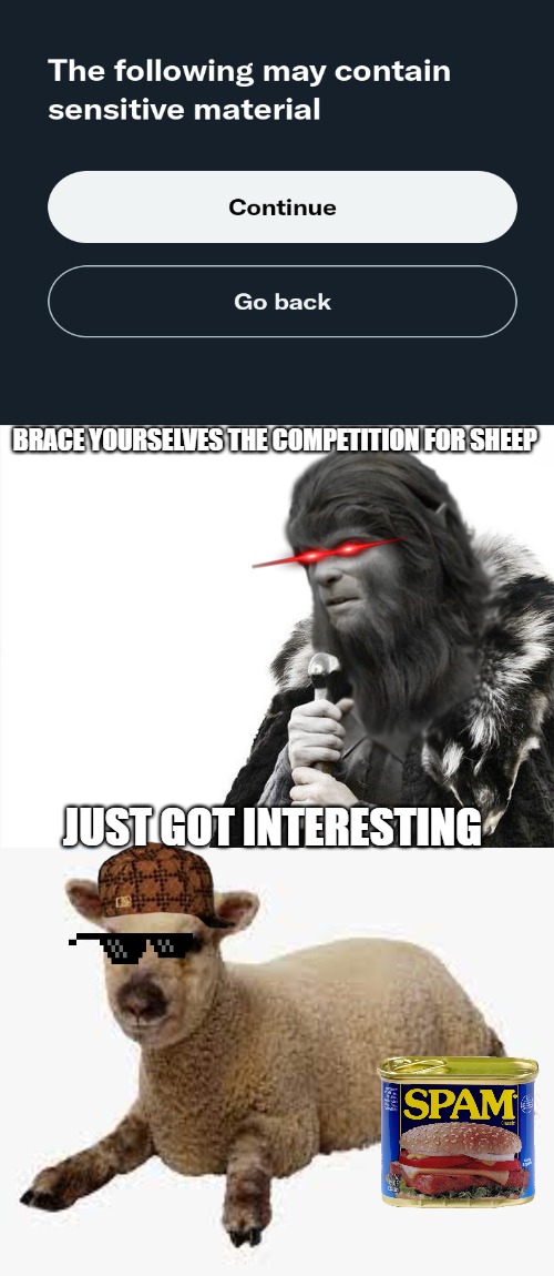 its what's for dinner | BRACE YOURSELVES THE COMPETITION FOR SHEEP; JUST GOT INTERESTING | image tagged in meme,brace yourselves,brace yourself | made w/ Imgflip meme maker