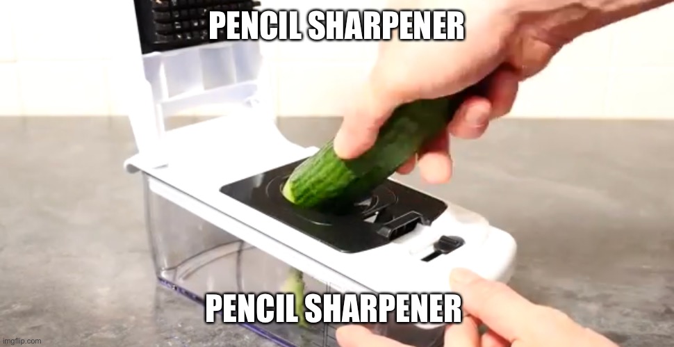 PENCIL SHARPENER; PENCIL SHARPENER | made w/ Imgflip meme maker