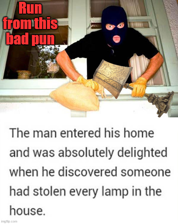 Run from this bad pun | image tagged in karma thief,eye roll | made w/ Imgflip meme maker