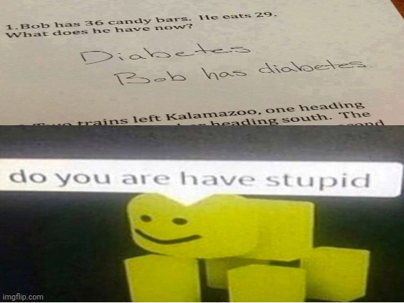 Stupid answer | image tagged in do you have stupid,stupid,memes,funny,meme | made w/ Imgflip meme maker