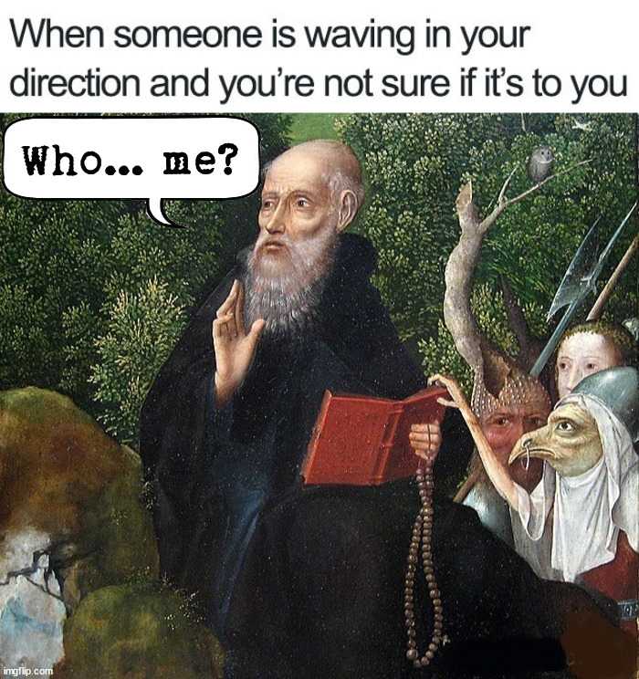 I hate it when I am not sure and I wave back. | Who... me? | image tagged in waving,embarrassing,not me | made w/ Imgflip meme maker