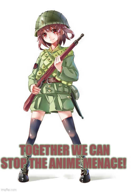 Lock and Load! | TOGETHER WE CAN STOP THE ANIME MENACE! | image tagged in lock and load,no anime allowed,get the gun | made w/ Imgflip meme maker