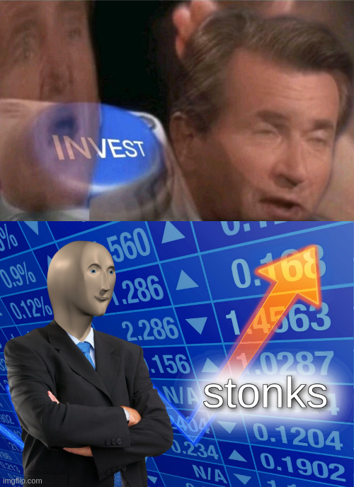 image tagged in invest,stonks | made w/ Imgflip meme maker