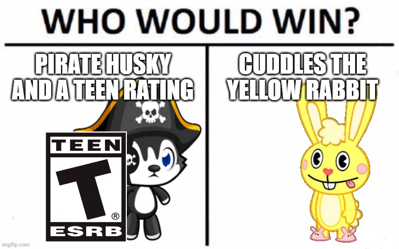 Pirate husky will win :D |  PIRATE HUSKY AND A TEEN RATING; CUDDLES THE YELLOW RABBIT | image tagged in memes,who would win,pirate husky dog,htf cuddles | made w/ Imgflip meme maker