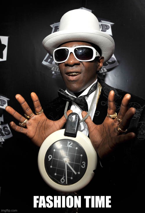 flavor flav | FASHION TIME | image tagged in flavor flav | made w/ Imgflip meme maker