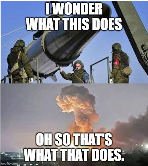 Russia | I WONDER WHAT THIS DOES; OH SO THAT'S WHAT THAT DOES. | image tagged in google | made w/ Imgflip meme maker