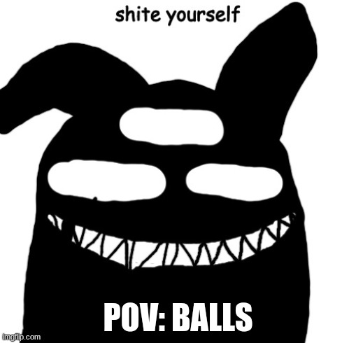 do it now | POV: BALLS | image tagged in do it now | made w/ Imgflip meme maker