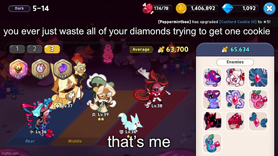 whenever i need diamonds i just play on dark mode iwueyfghekwo | you ever just waste all of your diamonds trying to get one cookie; that’s me | made w/ Imgflip meme maker