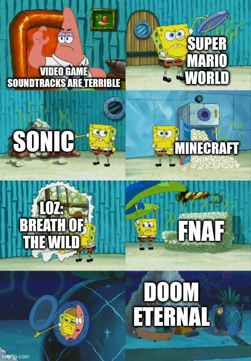 I hate people like this | SUPER MARIO WORLD; VIDEO GAME SOUNDTRACKS ARE TERRIBLE; SONIC; MINECRAFT; LOZ: BREATH OF THE WILD; FNAF; DOOM ETERNAL | image tagged in spongebob diapers meme | made w/ Imgflip meme maker