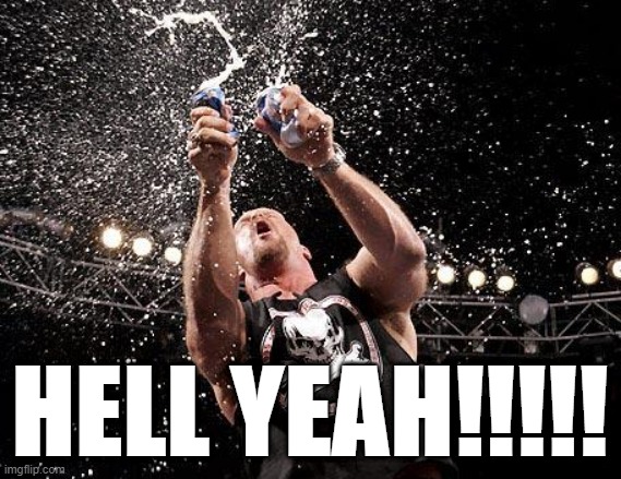 stone cold beers | HELL YEAH!!!!! | image tagged in stone cold beers | made w/ Imgflip meme maker