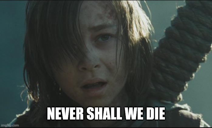 NEVER SHALL WE DIE | made w/ Imgflip meme maker