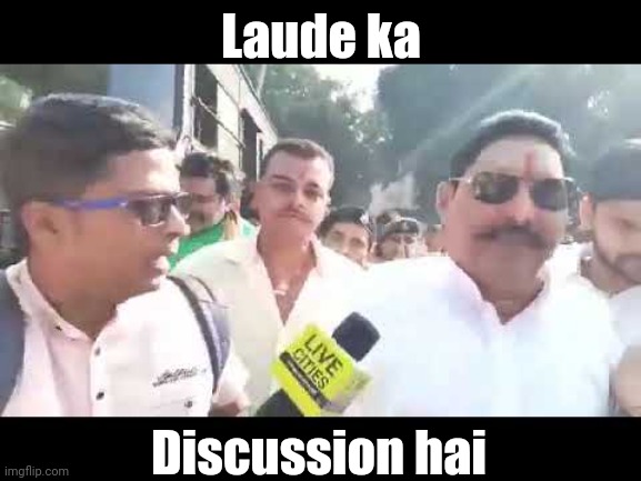 Lauda ka Sarkar hai | Laude ka; Discussion hai | image tagged in lauda ka sarkar hai | made w/ Imgflip meme maker