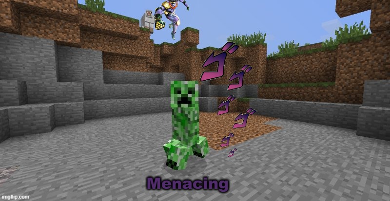 Oh your approching me | Menacing | image tagged in minecraft,jojo's bizarre adventure | made w/ Imgflip meme maker