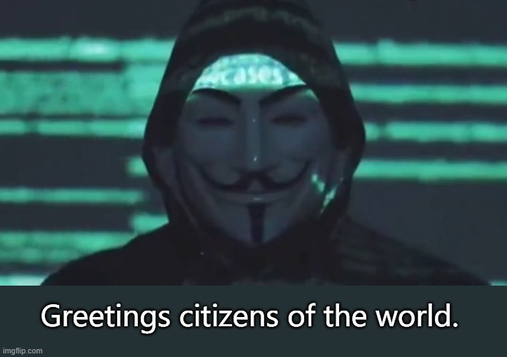 Greetings citizens of the world. | made w/ Imgflip meme maker