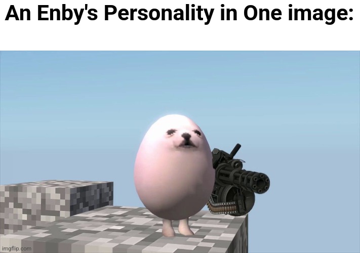 *Hayloft II Intensifies* | An Enby's Personality in One image: | image tagged in e g g,gay,transgender | made w/ Imgflip meme maker