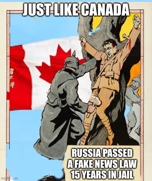 Russia becomes Canada | JUST LIKE CANADA; RUSSIA PASSED A FAKE NEWS LAW
15 YEARS IN JAIL | image tagged in tyranny y canada,meme,russia,ukraine | made w/ Imgflip meme maker