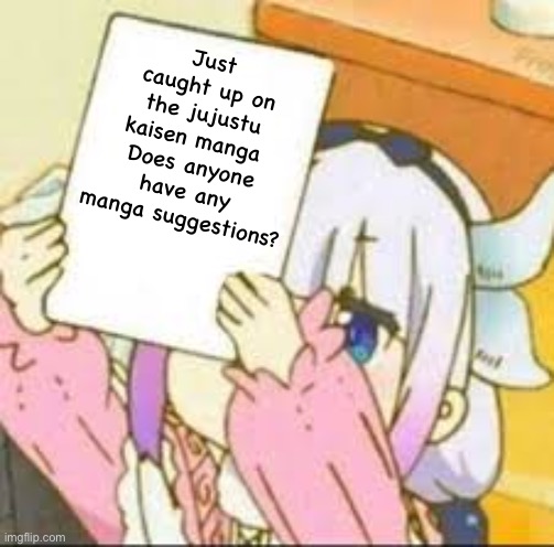 Kanna holding a sign. | Just caught up on the jujustu kaisen manga 
Does anyone have any manga suggestions? | image tagged in kanna holding a sign,anime,manga | made w/ Imgflip meme maker