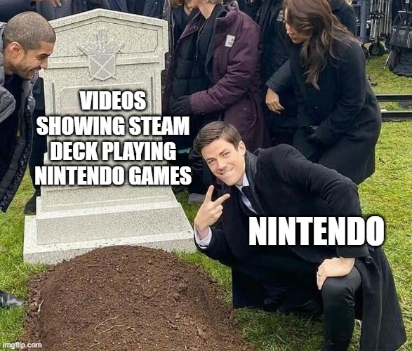 I think they are in the right, because without First Party games, their consoles are obsolete | VIDEOS SHOWING STEAM DECK PLAYING NINTENDO GAMES; NINTENDO | image tagged in peace sign tombstone,nintendo | made w/ Imgflip meme maker