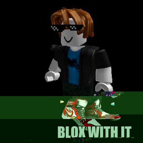 Blox with it (Error) | BLOX WITH IT | image tagged in roblox meme | made w/ Imgflip meme maker