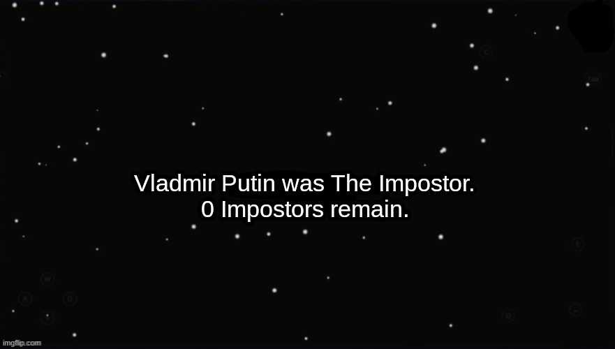 VICTORY! | Vladmir Putin was The Impostor. 0 Impostors remain. | image tagged in x was the impostor | made w/ Imgflip meme maker